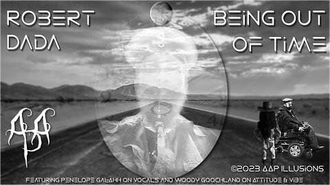 "Being Out Of Time" - A music video by Robert Dada (Feat. Penelope Gal-Ahh & Woody Goochland!)