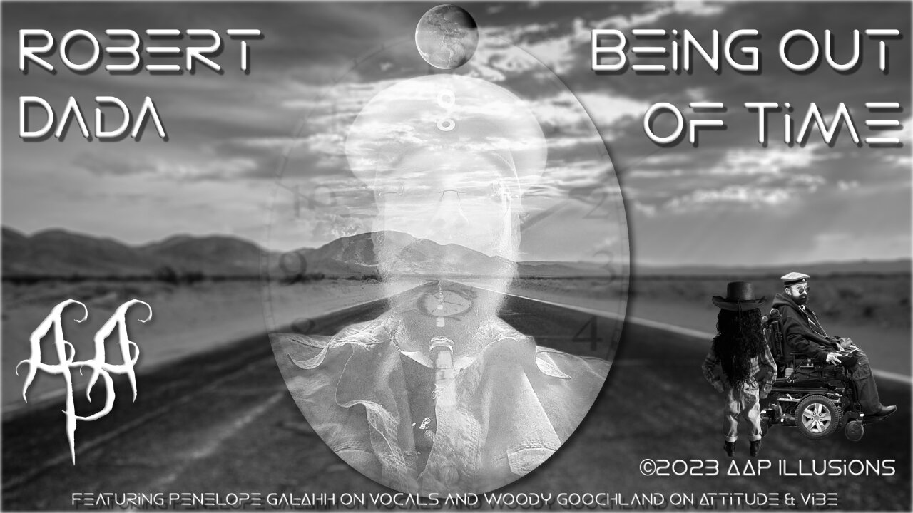 "Being Out Of Time" - A music video by Robert Dada (Feat. Penelope Gal-Ahh & Woody Goochland!)