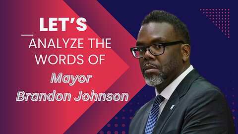 Let's Analyze the Statements of Chicago Mayor Brandon Johnson