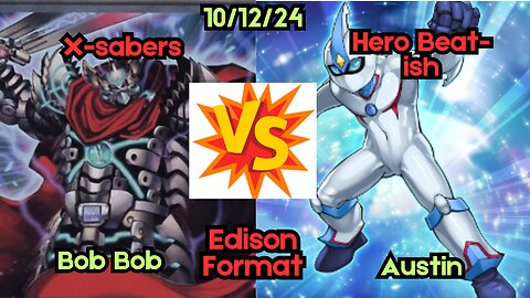 Edison Format X-saber Vs Hero Beat - Yugioh 10-12-24