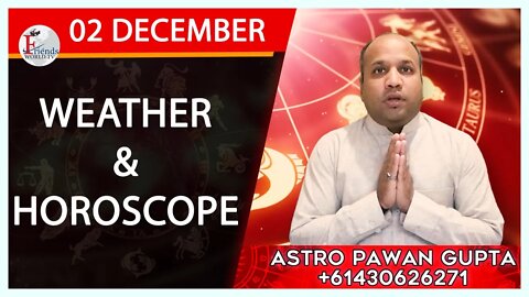 Weather Report & Horoscope - 02 DECEMBER | VARUN TIWARI | ASTRO PAWAN