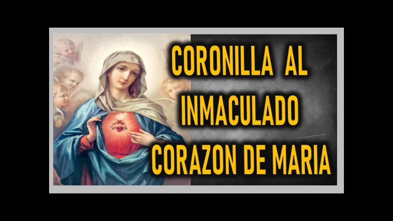 CORONILLA AL INMACULADO CORAZON DE MARIA Y SANTO ROSARIO