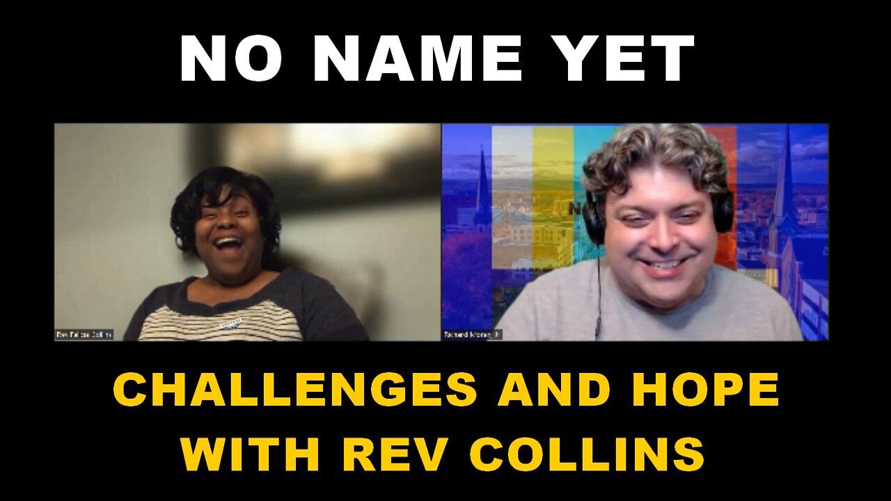 Challenges and Hope with Rev Collins - S2 Ep. 16 No Name Yet Podcast