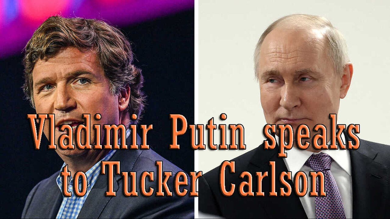 Vladimir Putin speaks to Tucker Carlson