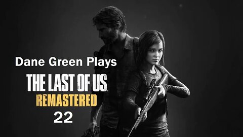 Dane Green Plays The Last of Us Remastered Part 22