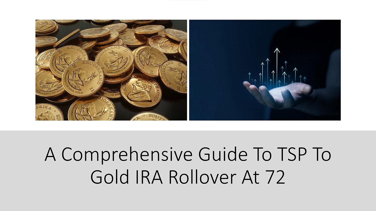 A Comprehensive Guide To TSP To Gold IRA Rollover At 72