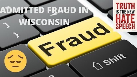 WISCONSIN FRAUD ADMITTED NOW = VOTE DUMP