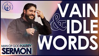 VAIN & IDLE WORDS!!! (PART 1) | SERMON MAN OF GOD HARRY (HIGHLIGHTS)