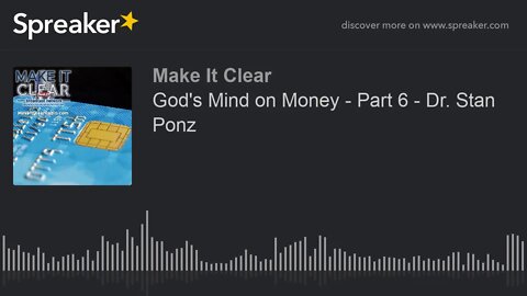 God's Mind on Money - Part 6 - Dr. Stan Ponz