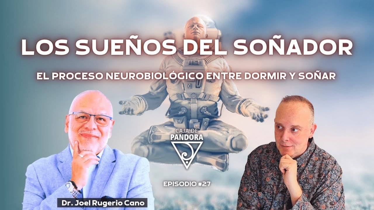 Los Sueños del Soñador. El proceso Neurobiológico entre Dormir y Soñar con Dr. Joel Rugerio