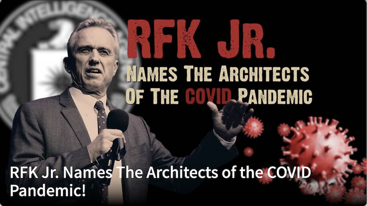 RFK Jr Names The Architects of the COVID Pandemic!