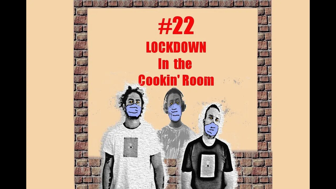 COOKIE & CREAM PODCAST episode 22, Lockdown In the Cookin' Room
