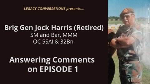 Legacy Conversations - Jock Harris - OC 5SAI & 32Bn & Gp8 - Q&A on Episode 1