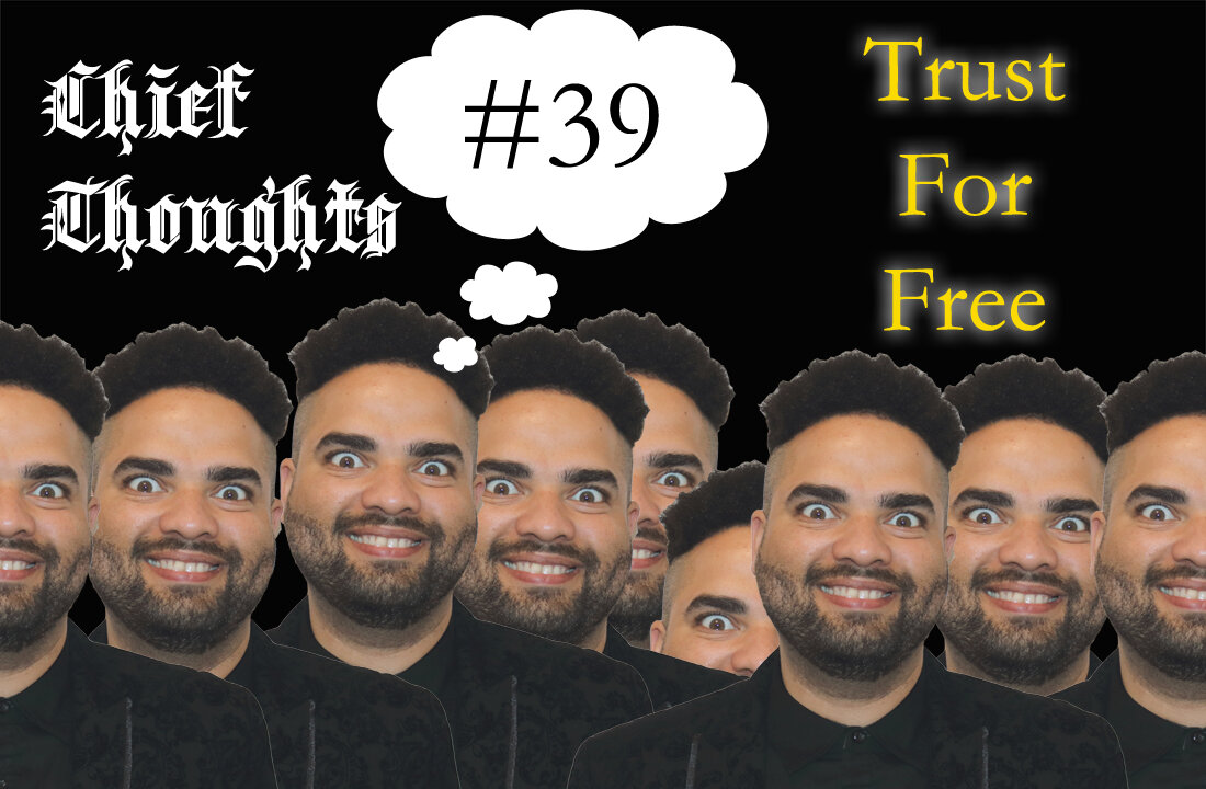Chief Thoughts #039: Trust For Free