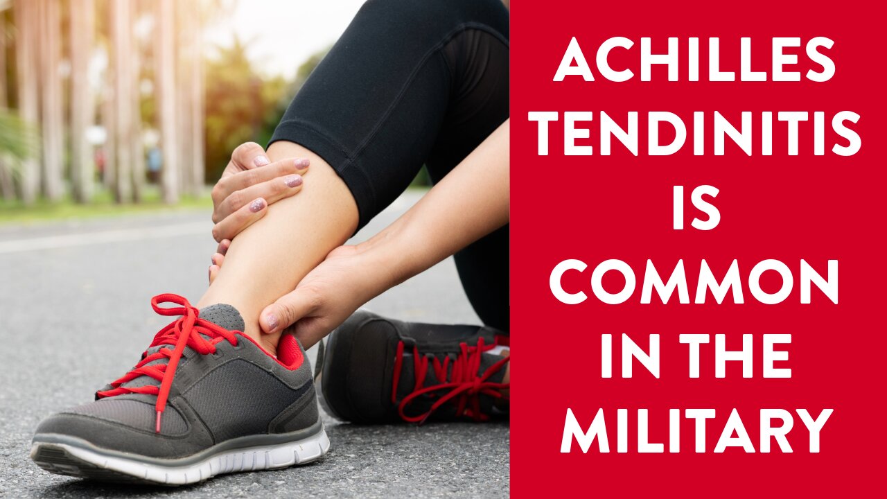 Achilles tendinitis or tendinopathy is common in the military