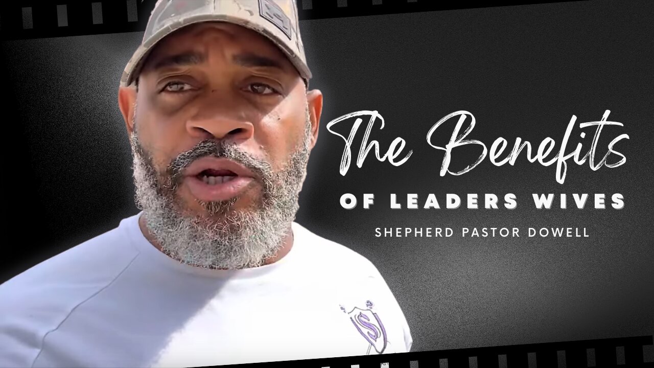 The Benefits Of Leaders Wives | Shepherd Pastor Dowell