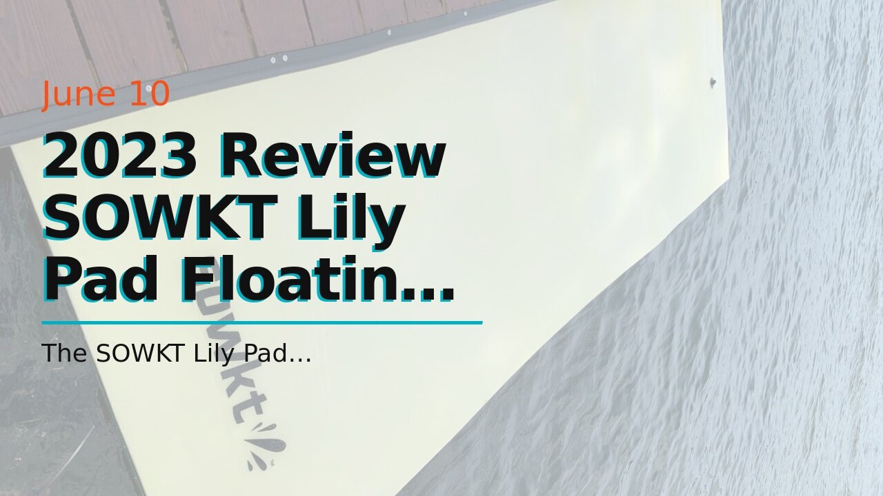 Review SOWKT Lily Pad Floating Mat - Premium Floating Water Mat for The Lake and Boating - Gian...