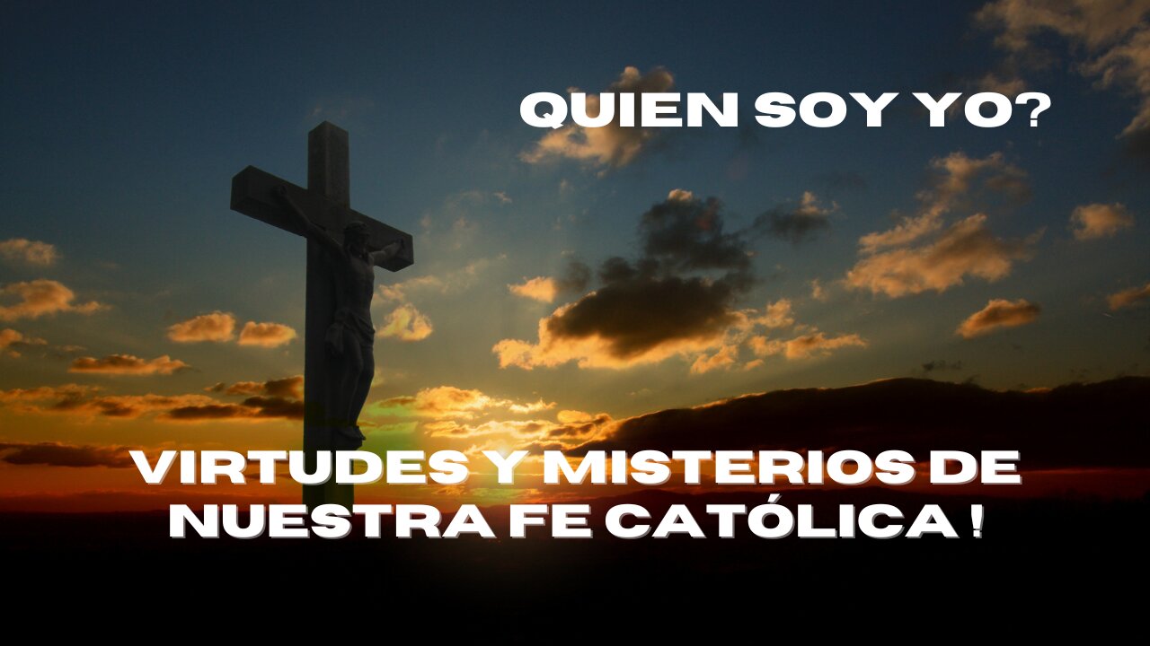 Virtudes y misterios de Nuestra Fe Católica