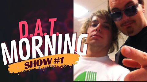 D.A.T. Morning Show Episode 1 - Da Braindump @DATMorningShow