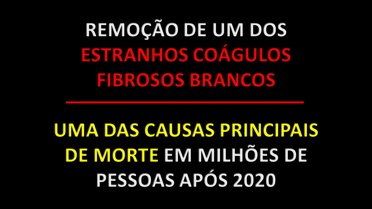 REMOÇÃO DE UM DOS ESTRANHOS COÁGULOS FIBROSOS BRANCOS