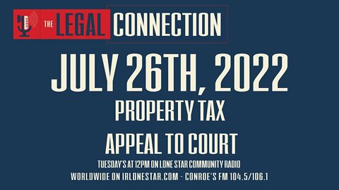 7.26.22 - Property Tax Appeal to Court - The Legal Connection Show
