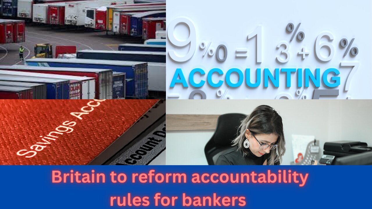 Britain to reform accountability rules for bankers to help drive growth