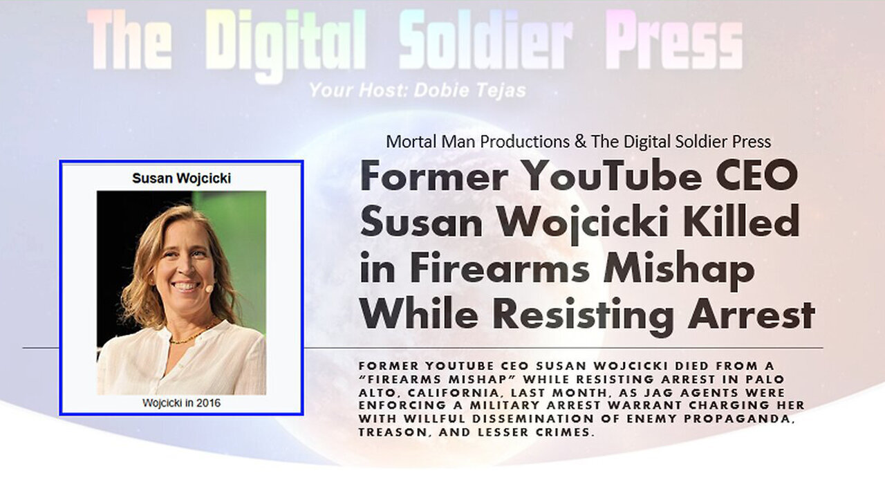 >>> Former YouTube CEO Susan Wojcicki Killed While Resisting Arrest