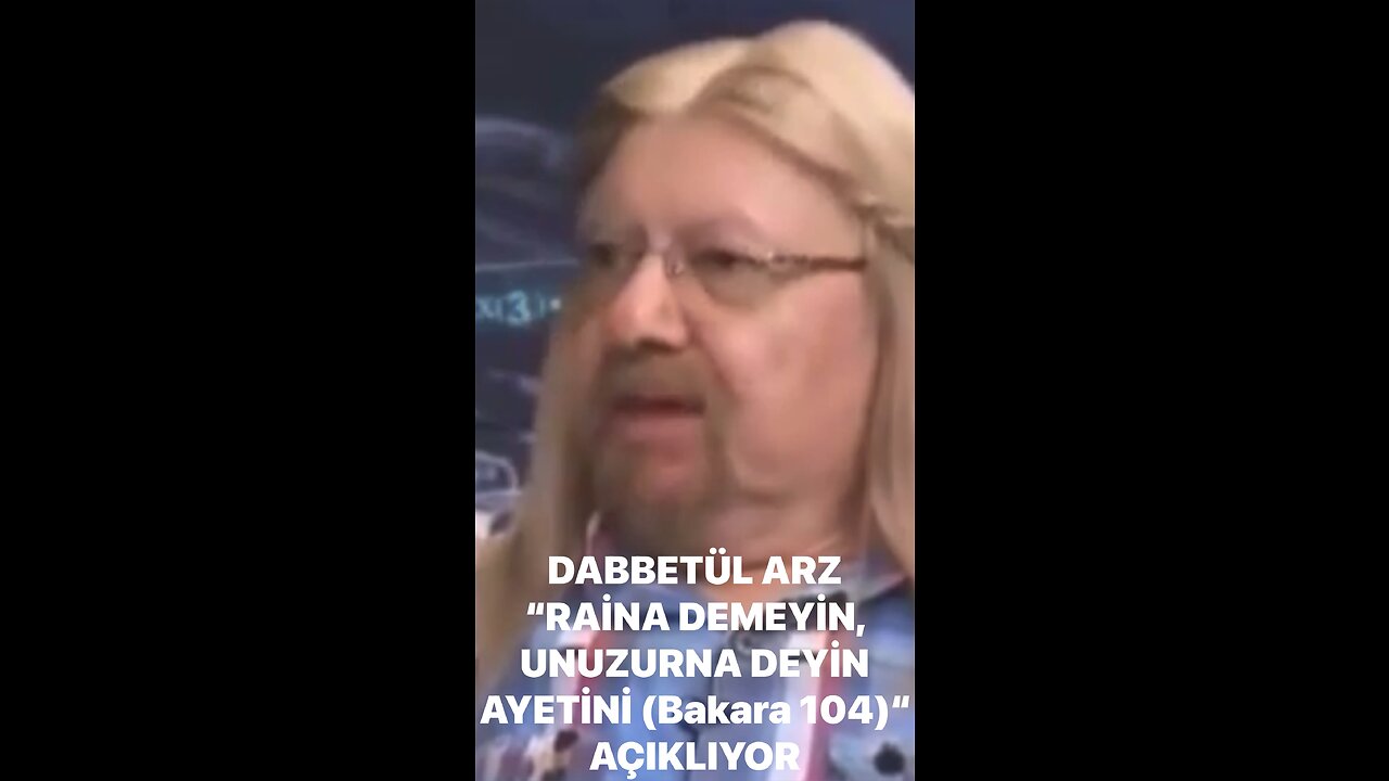 DABBETÜL ARZ “RAİNA DEMEYİN, UNZURNA DEYİN AYETİNİ (Bakara 104)” AÇIKLIYOR