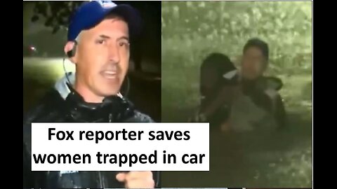 Fox reporter saves women in flood