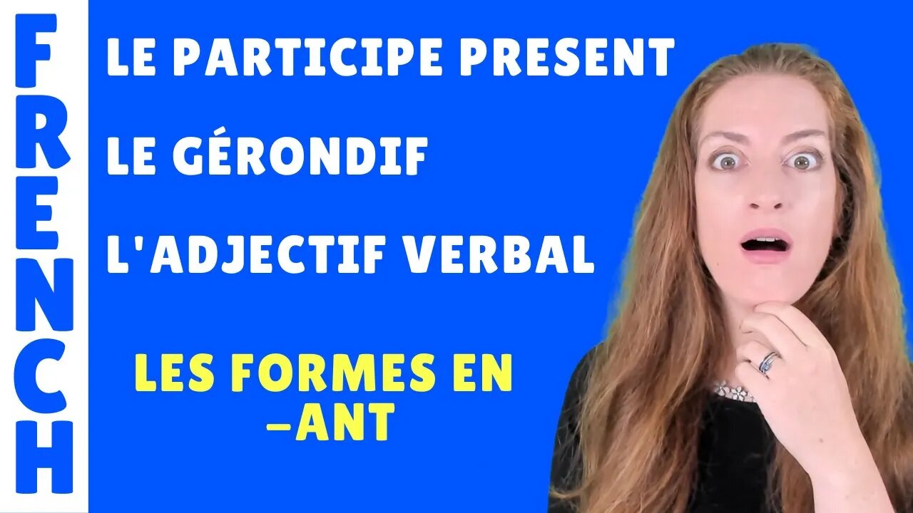 Le gérondif, le participe présent, l'adjectif verbal. French lesson - leçon de français