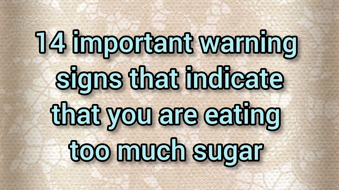 14important warning signs that indicate that you are eating too much sugar