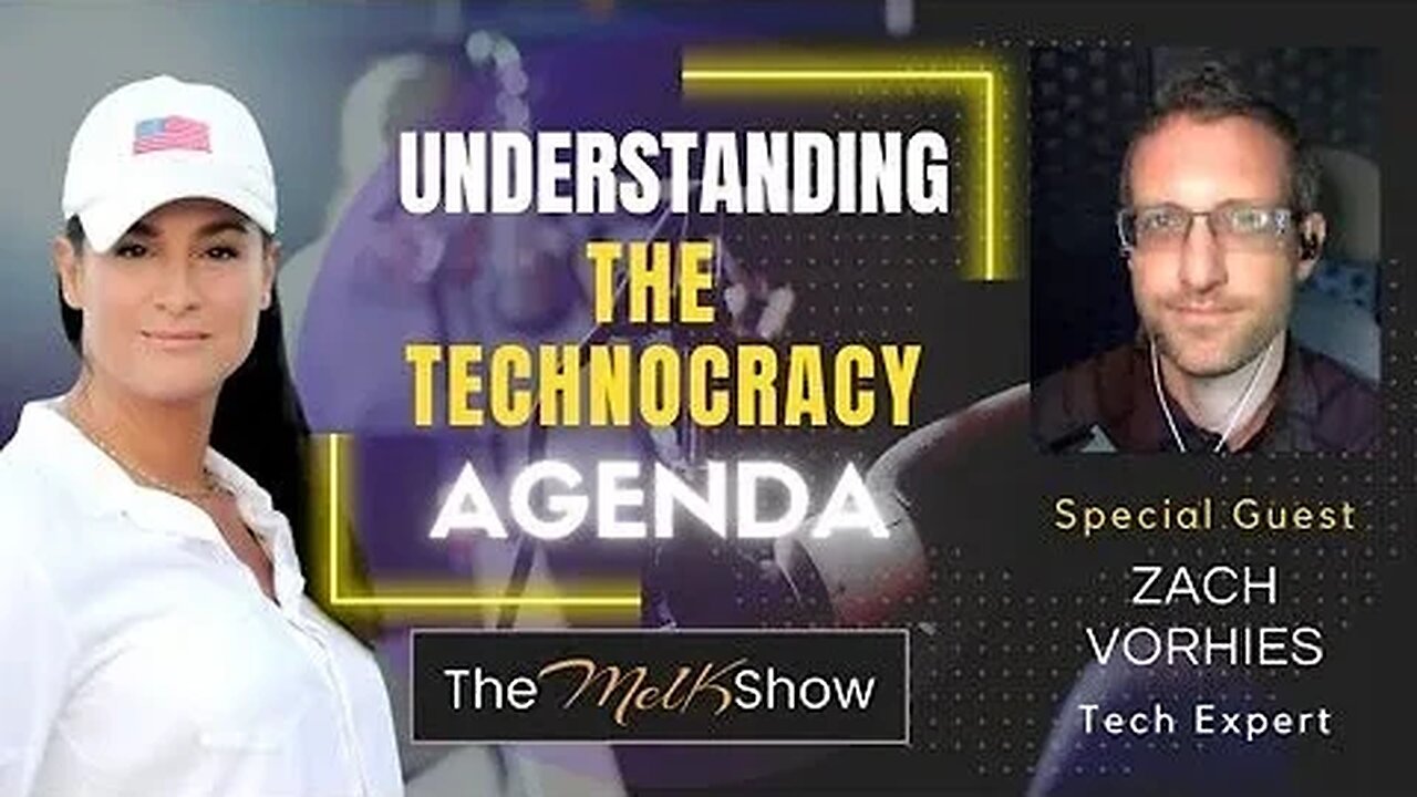 Mel K & Zach Vorhies On Understanding The Technocracy Agenda 7/7/2023