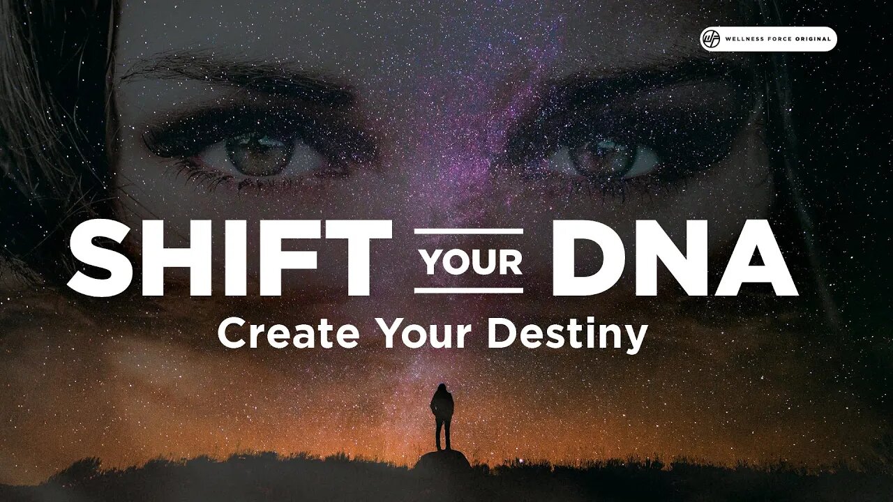 Shift Your DNA, Create Your Destiny | Wellness Force #Podcast