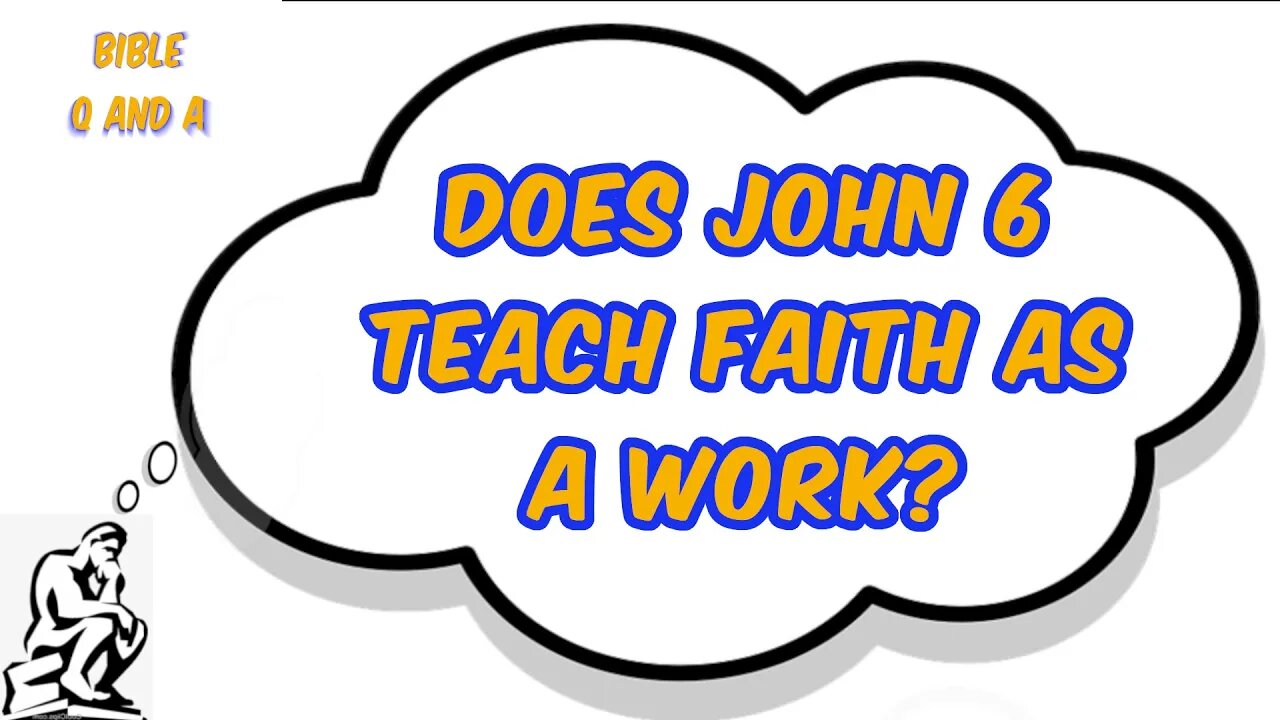 Does John 6 Teach Faith as a Work?