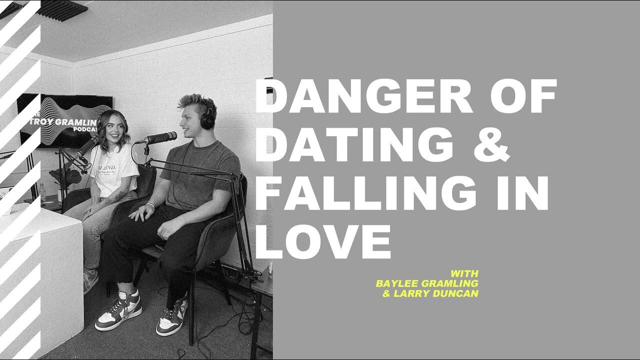 Ep 3: Danger of Dating & Falling in Love | Feat. Baylee Gramling & Larry Duncan