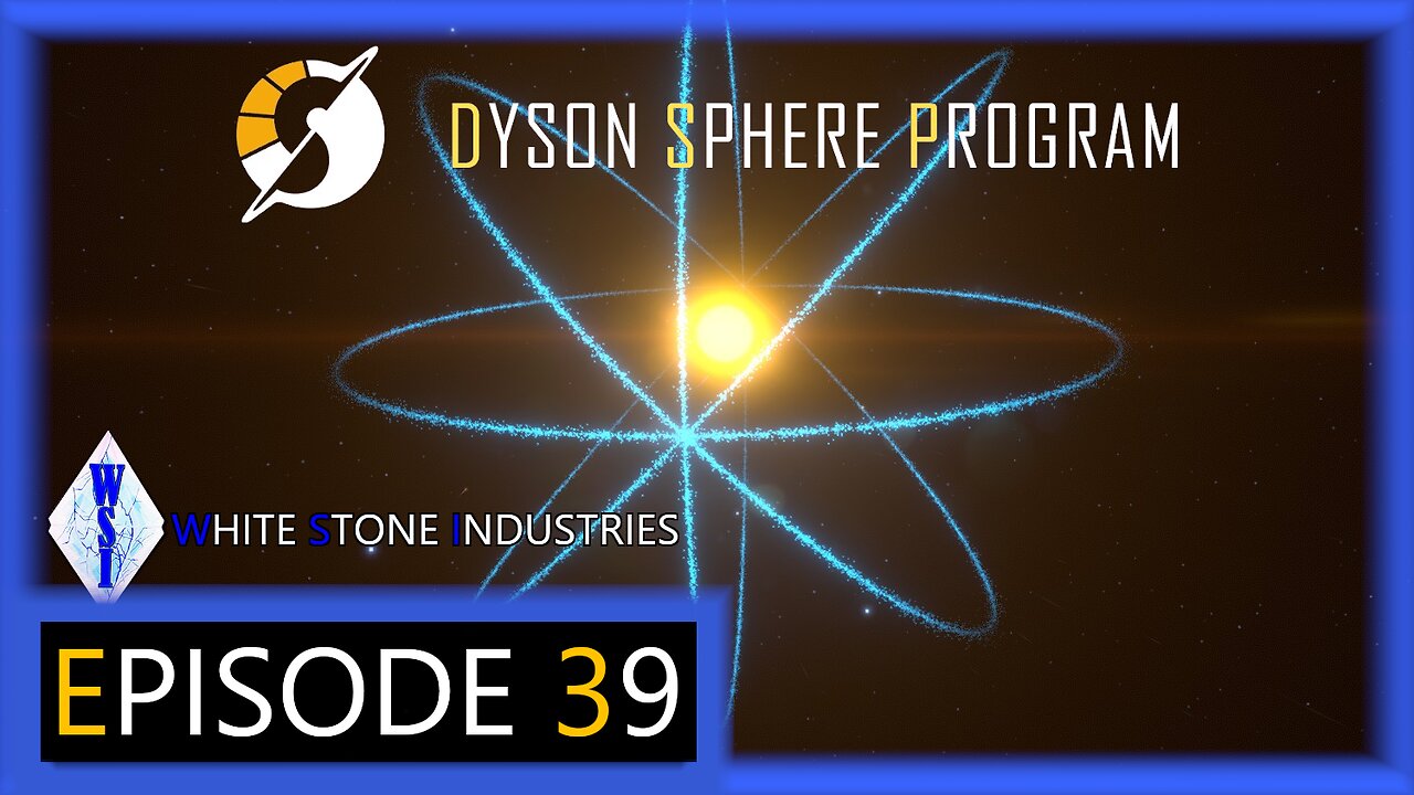 Dyson Sphere Program | Playthrough | Episode 39