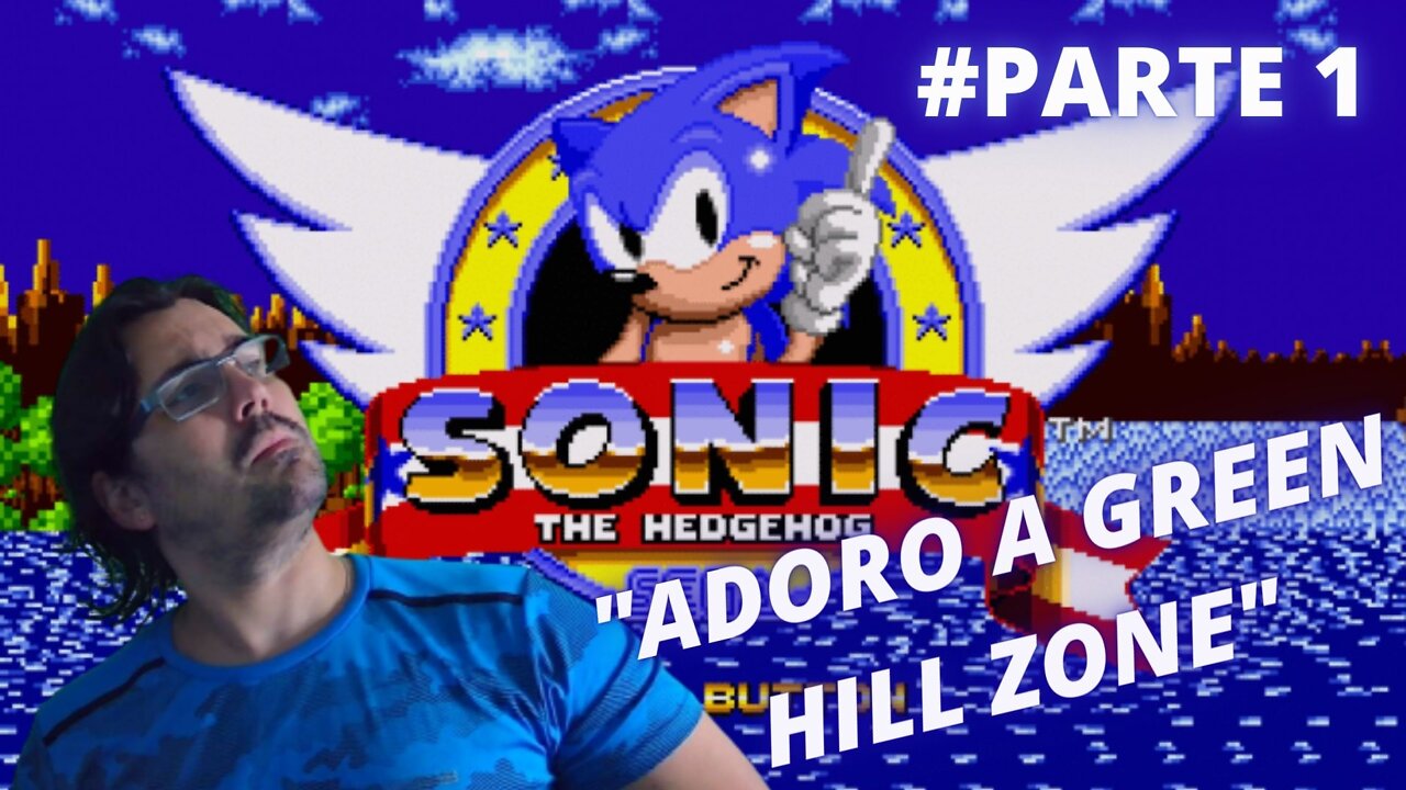 JOGANDO ATÉ ZERAR - SONIC THE HEDGEHOG - MEGA DRIVE - #parte1 - bem vindo a green hill zone