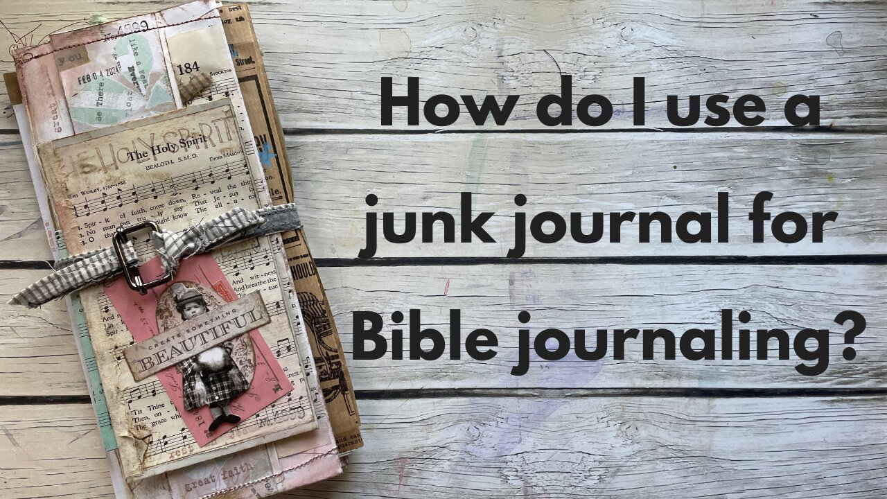 How do I use a junk journal for Bible journaling?