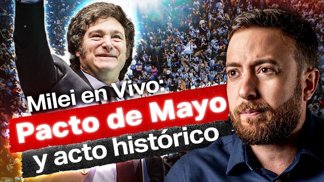 🔴 Milei en VIVO: Pacto de Mayo y acto HISTÓRICO | Agustín Laje