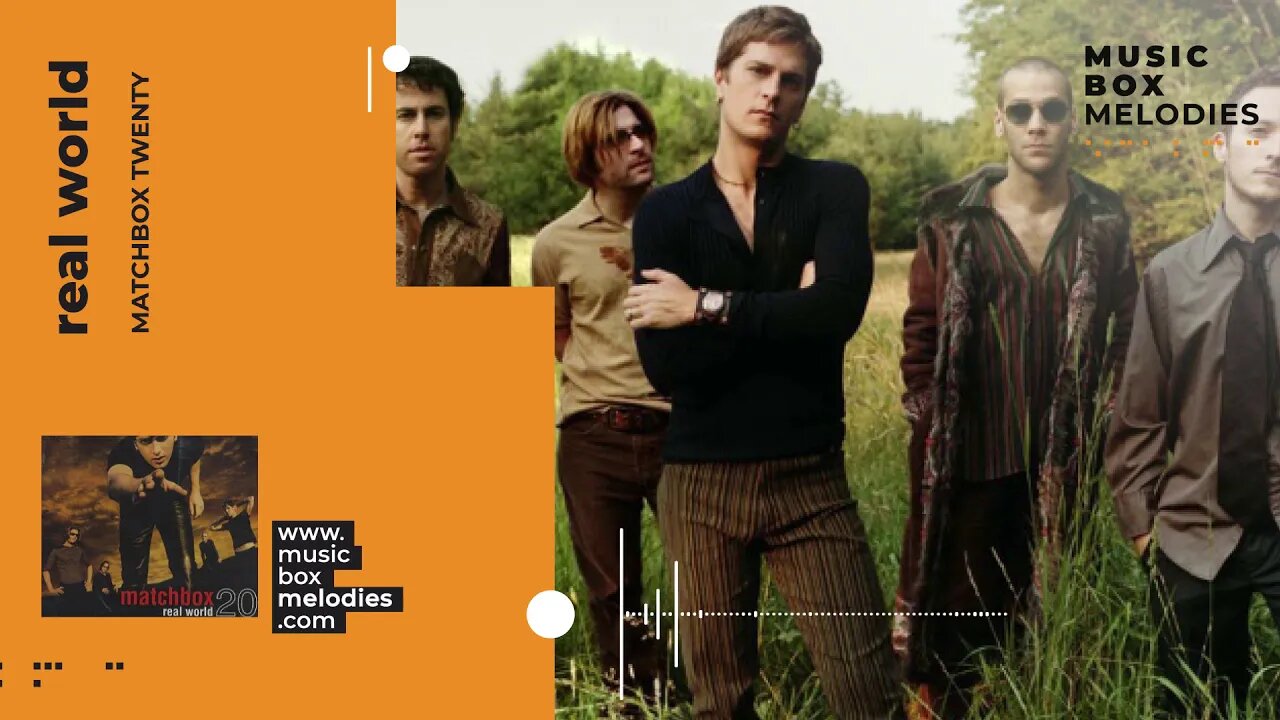 [Music box melodies] - Real World by Matchbox Twenty