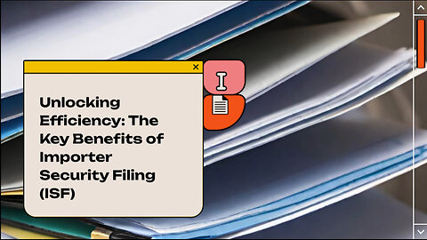 Navigating Compliance: How ISF Filing Optimizes Import Operations!