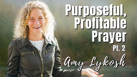 208: Pt. 2 Purposeful, Profitable Prayer | Amy Lykosh on Spirit-Centered Business™