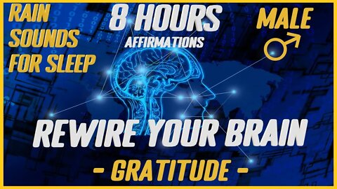 Rewire Your Brain: Gratitude |Rain Sounds For Sleep (Male)