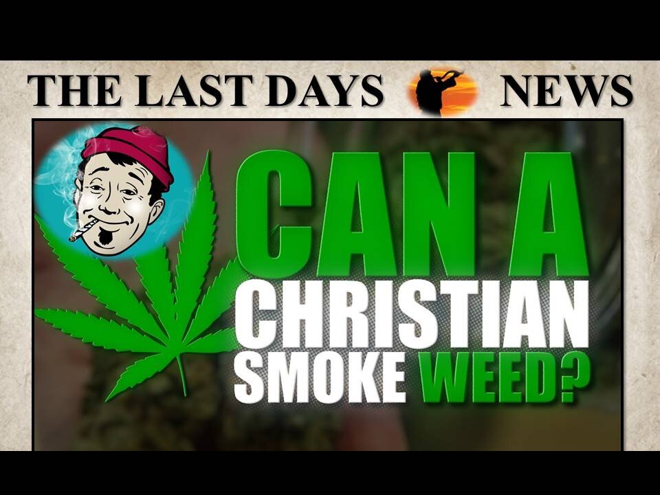 Can A Christian Smoke Marijuana?