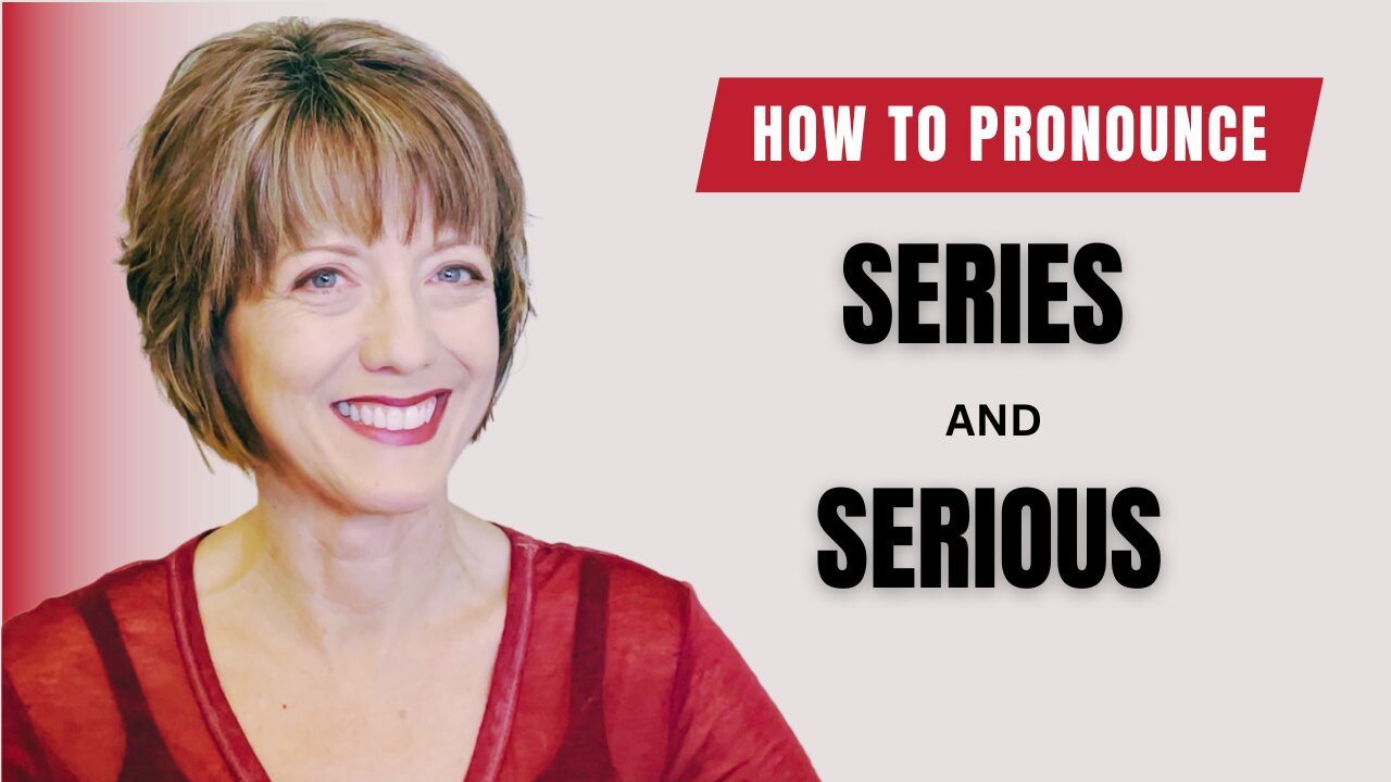 How to pronounce SERIES and SERIOUS