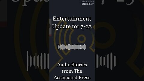 Entertainment Update for 7-23 | Audio Stories from The Associated Press