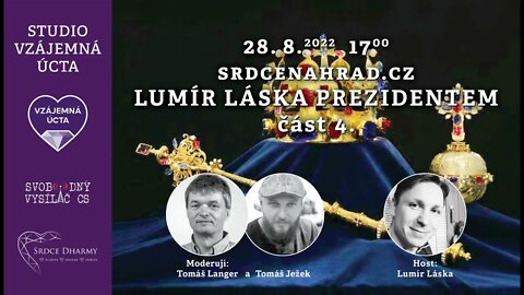 Lumír Láska prezidentem: 28.8.2022, Část čtvrtá