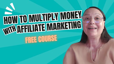 How To Multiply Money with Affiliate Marketing - Free Course