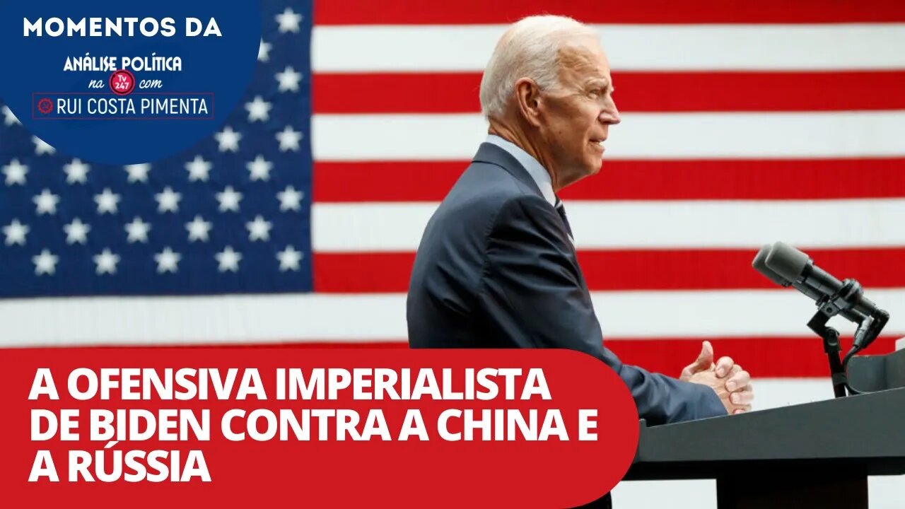 A ofensiva imperialista de Biden contra a China e a Rússia | Momentos da Análise Política na TV 247