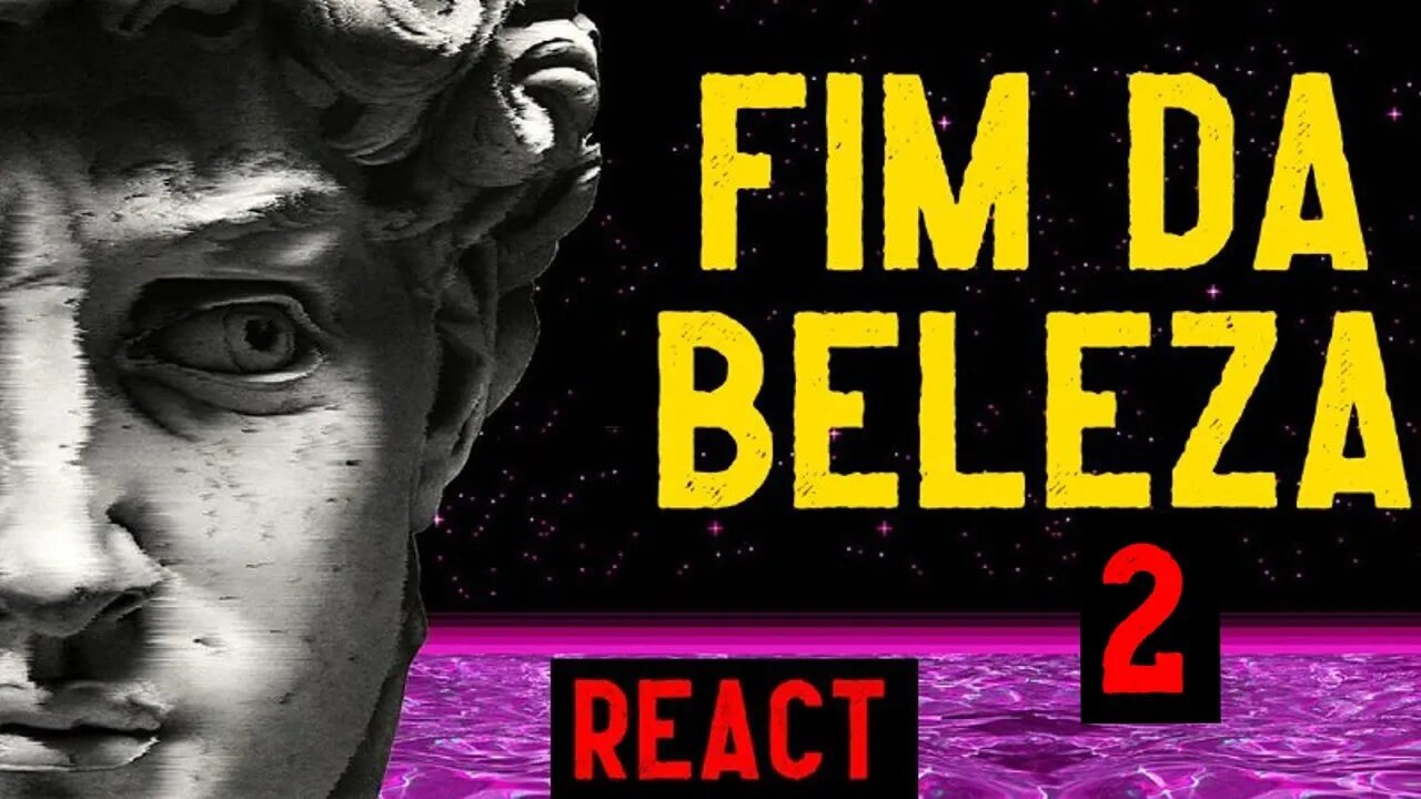 Fim da beleza parte 2 - REACT (Brasil Paralelo)